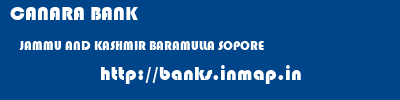 CANARA BANK  JAMMU AND KASHMIR BARAMULLA SOPORE   banks information 